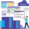 Top 10 Cheap Web Hosting