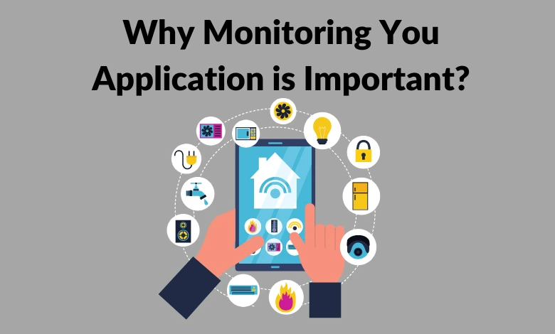Why Monitoring Your Application is Important Step By Step Complete Information