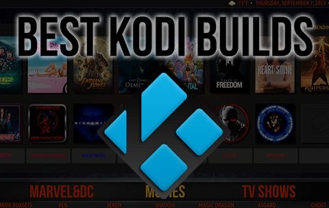 5 Best Kodi Builds of 2024: Thoroughly Tested and Authorized