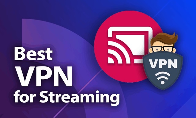 Best VPNs for streaming TV and movies