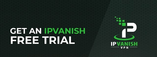 How To Get an IPVanish Free Trial