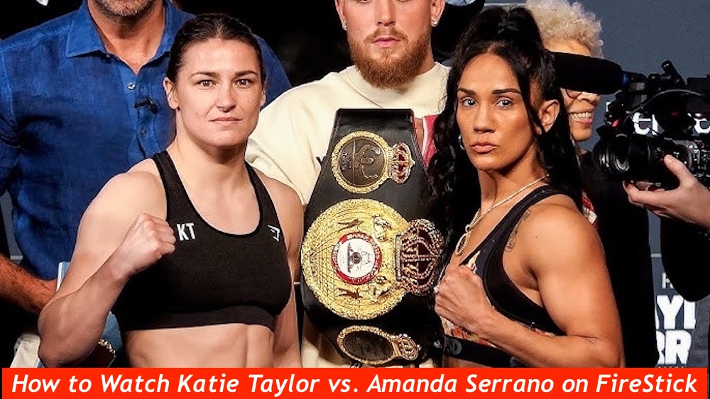 How to Watch Katie Taylor vs. Amanda Serrano on FireStick