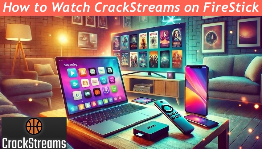 How to Watch CrackStreams on FireStick
