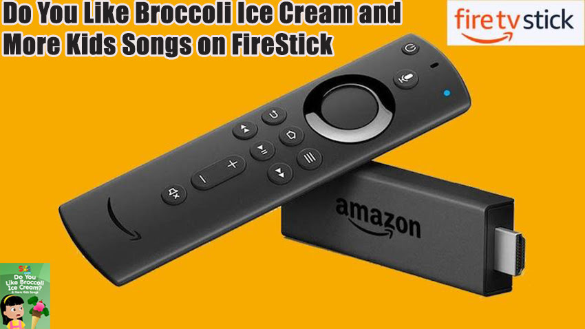 Do You Like Broccoli Ice Cream and More Kids Songs on FireStick