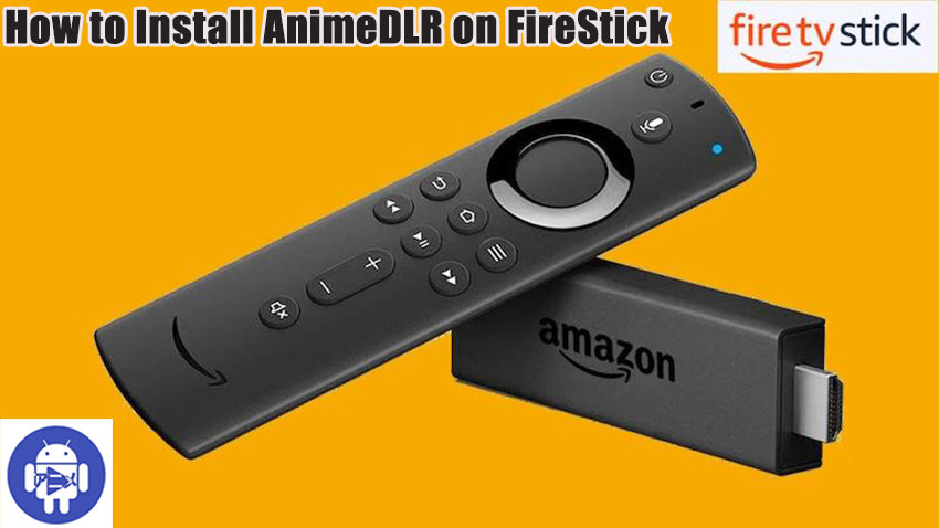 How to Install AnimeDLR on FireStick