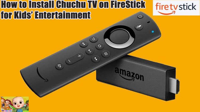 How to Install Chuchu TV on FireStick for Kids’ Entertainment