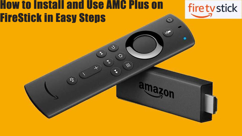 How to Install and Use AMC Plus on FireStick in Easy Steps