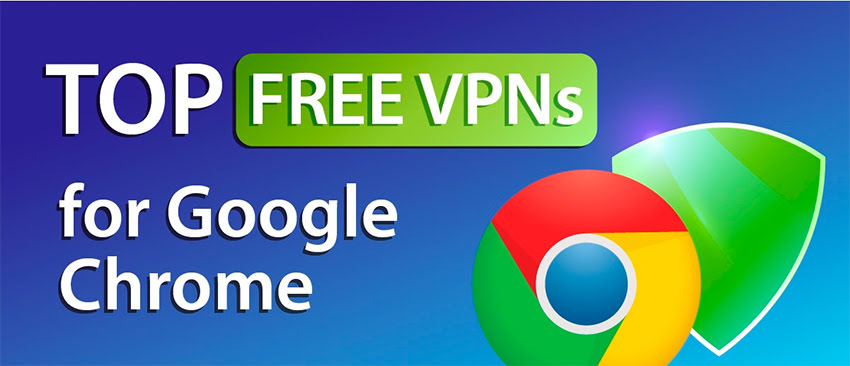 5 Best Free VPNs for Google Chrome