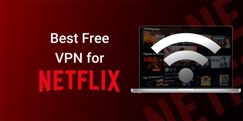 Best REALLY FREE VPNs to Watch Netflix