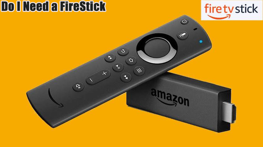 Do I Need a FireStick