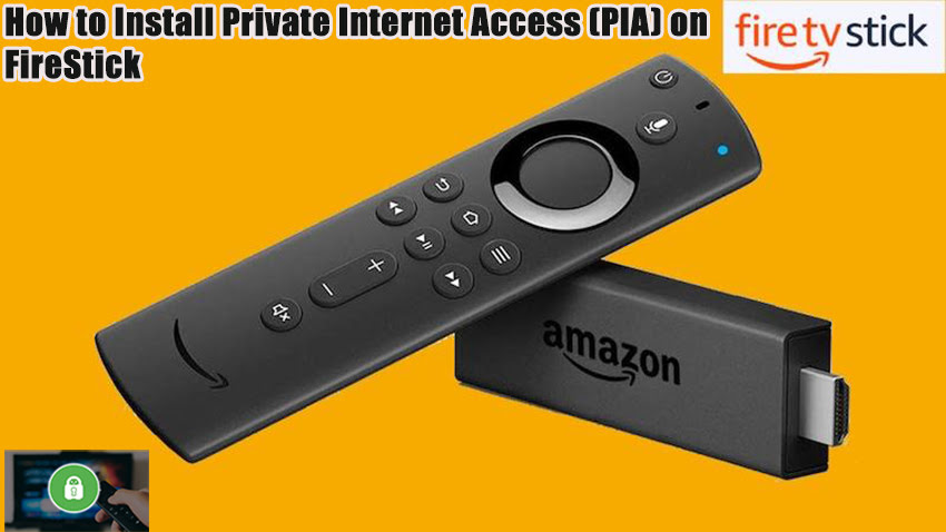 How to Install Private Internet Access (PIA) on FireStick