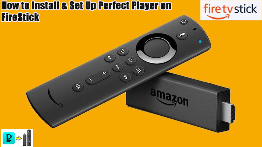 How to Install & Set Up Perfect Player on FireStick