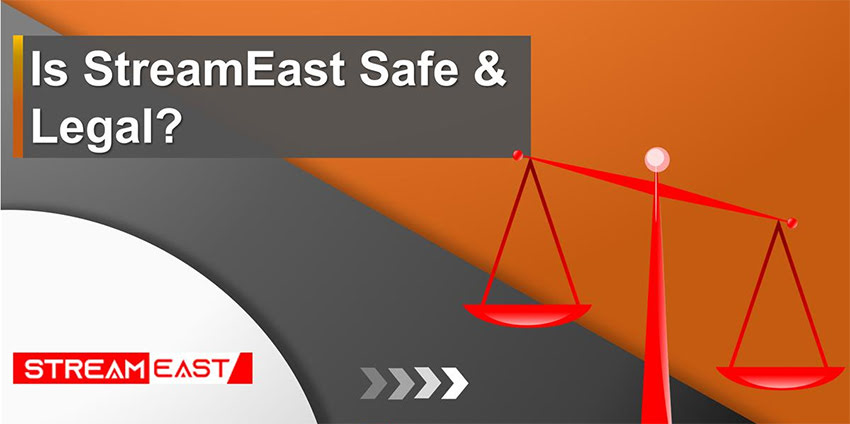 Is Streameast Safe and Legal